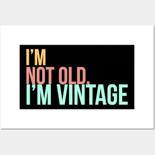 I'm Not Old, I'm Vintage Posters and Art